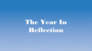 The Year In
Reflection
 