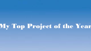 My Top Project of the Year
 