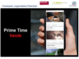 Facebook: ungenütztes Potential
Prime Time
heute
 