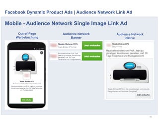 Facebook Dynamic Product Ads | Audience Network Link Ad
48
Mobile - Audience Network Single Image Link Ad
Out-of-Page
Werbebuchung
Audience Network
Banner
Audience Network
Native
 