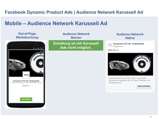 Facebook Dynamic Product Ads | Audience Network Karussell Ad
49
Mobile – Audience Network Karussell Ad
Out-of-Page
Werbebuchung
Audience Network
Banner
Audience Network
Native
Schaltung ist mit Karussell
Ads nicht möglich.
 