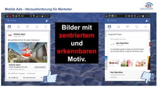 Bilder mit
zentriertem
und
erkennbaren
Motiv.
Mobile Ads - Herausforderung für Marketer
 
