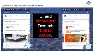 … und
sinnvollen
Text, mit
Call to
Action.
Mobile Ads - Herausforderung für Marketer
 