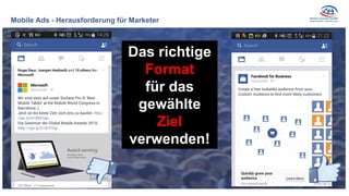 Das richtige
Format
für das
gewählte
Ziel
verwenden!
Mobile Ads - Herausforderung für Marketer
 