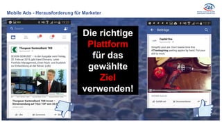 Die richtige
Plattform
für das
gewählte
Ziel
verwenden!
Mobile Ads - Herausforderung für Marketer
 
