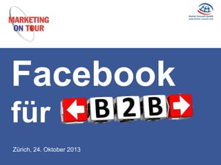 Facebook
Marketing
im
Zürich, 24. Oktober 2013

 