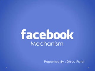 Mechanism
Presented By : Dhruv Patel
 