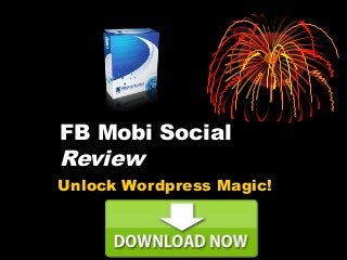 FB Mobi Social
Review
Unlock Wordpress Magic!
 