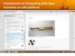 28
Introduction to Computing with Java:
Activities on edX platform
 