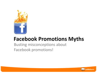 Facebook Promotions Myths Busting misconceptions about Facebook promotions! 
