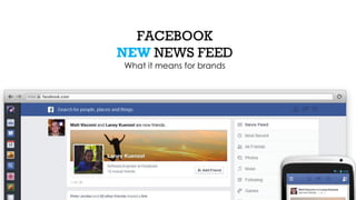 FACEBOOK
NEW NEWS FEED
What it means for brands
 