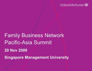 Family Business Network Pacific-Asia Summit 20 Nov 2009 Singapore Management University 