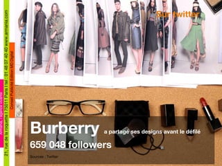 Sur twitter Burberry  a partagé ses designs avant le défilé 659 048 followers Sources : Twitter 
