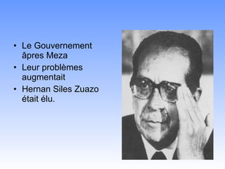 Le Gouvernement âpres Meza Leur problèmes augmentait Hernan Siles Zuazo était élu. 