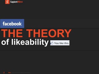 THE THEORY of likeability © COPYRIGHT 2010 SAPIENT CORPORATION 