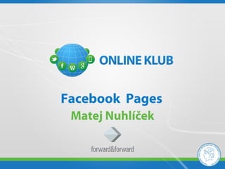Facebook Pages
 Matej Nuhlíček
 