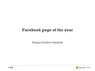Facebook page of the year
Norges Kreative Høyskole

 