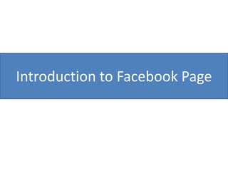Introduction to Facebook Page
 