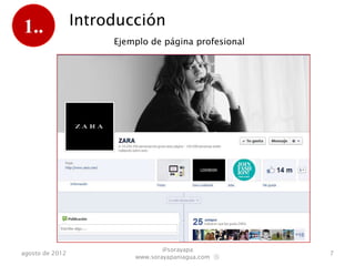 1..              Introducción
                      Ejemplo de página profesional




                                  @sorayapa
agosto de 2012                                        7
                          www.sorayapaniagua.com Ⓢ
 