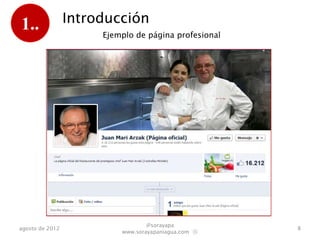 1..              Introducción
                      Ejemplo de página profesional




                                  @sorayapa
agosto de 2012                                        8
                          www.sorayapaniagua.com Ⓢ
 