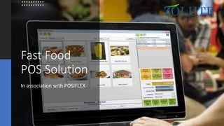 Fast Food
POS Solution
In association with POSIFLEX
 
