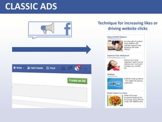 Technique for increasing likes or
driving website clicks
CLASSIC ADS
 