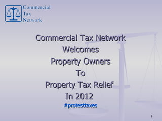 Commercial Tax Network Welcomes Property Owners To Property Tax Relief  In 2012  #protesttaxes 