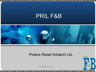 PRIL F&B Polaris Retail Infotech Ltd.  
