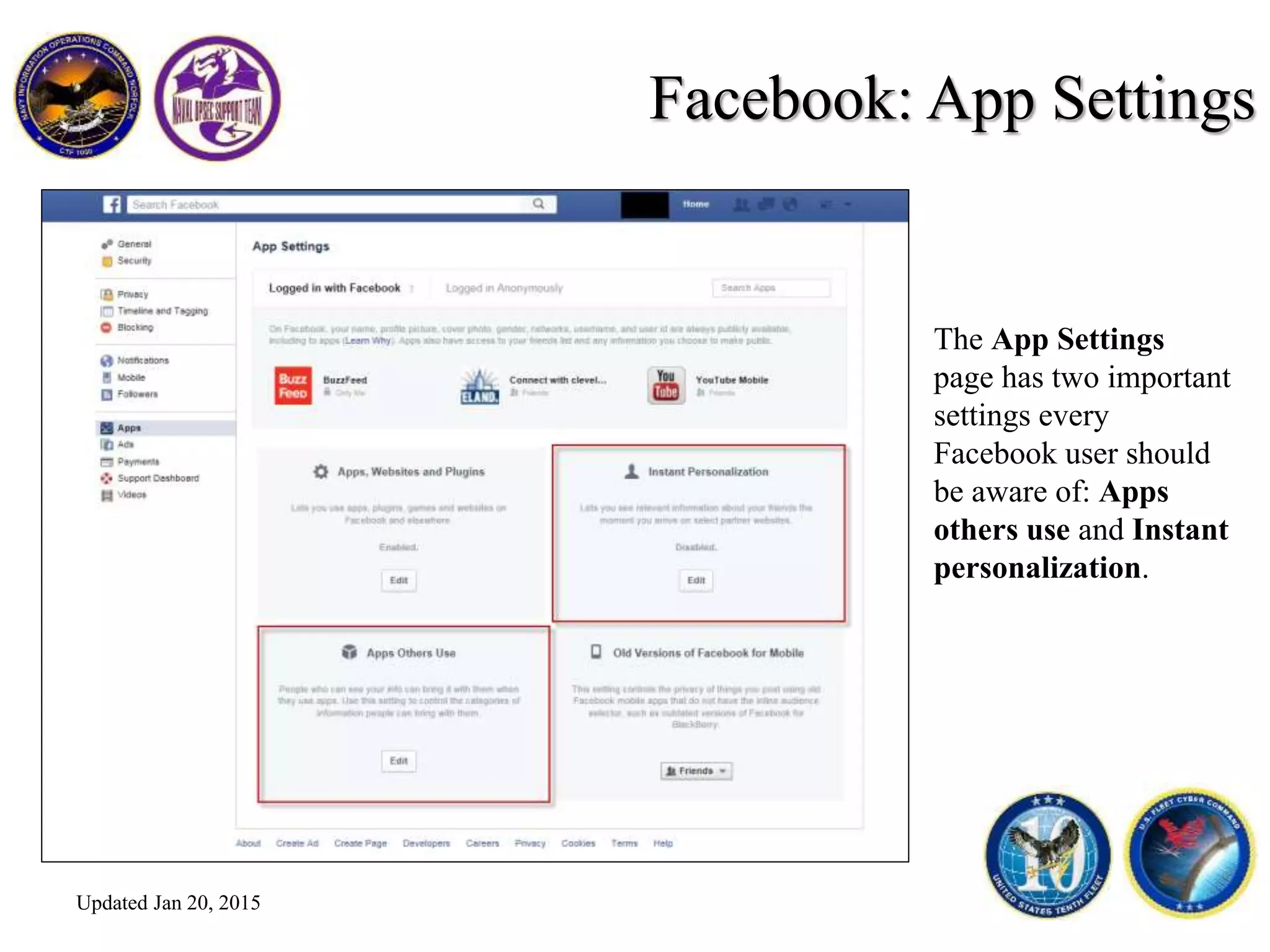 Facebook: App Settings
The App Settings
page has two important
settings every
Facebook user should
be aware of: Apps
others use and Instant
personalization.
Updated Jan 20, 2015
 