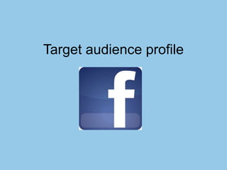 Target audience profile
 