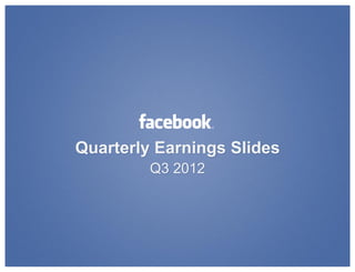 Quarterly Earnings Slides
         Q3 2012
 