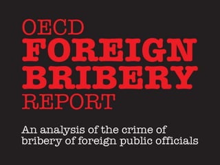 Context + Methodology 
 Goal to illustrate the crime of foreign bribery based on the 
facts. 
 Analysis of concluded for...