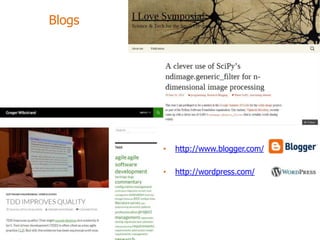 Blogs 
•http://www.blogger.com/ 
•http://wordpress.com/  