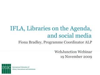 Fiona Bradley, Programme Coordinator ALP WebJunction Webinar 19 November 2009 