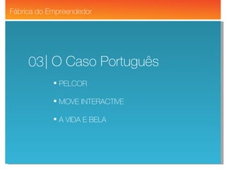Fit YourMind | Wellness Solutions | O Caso Português 03 Fábrica do Empreendedor PELCOR MOVE INTERACTIVE A VIDA E BELA 