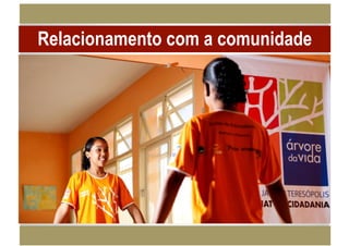 Relacionamento com a comunidade
 