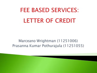 Marceano Wrightman (11251006)
Prasanna Kumar Pothurajula (11251055)
 