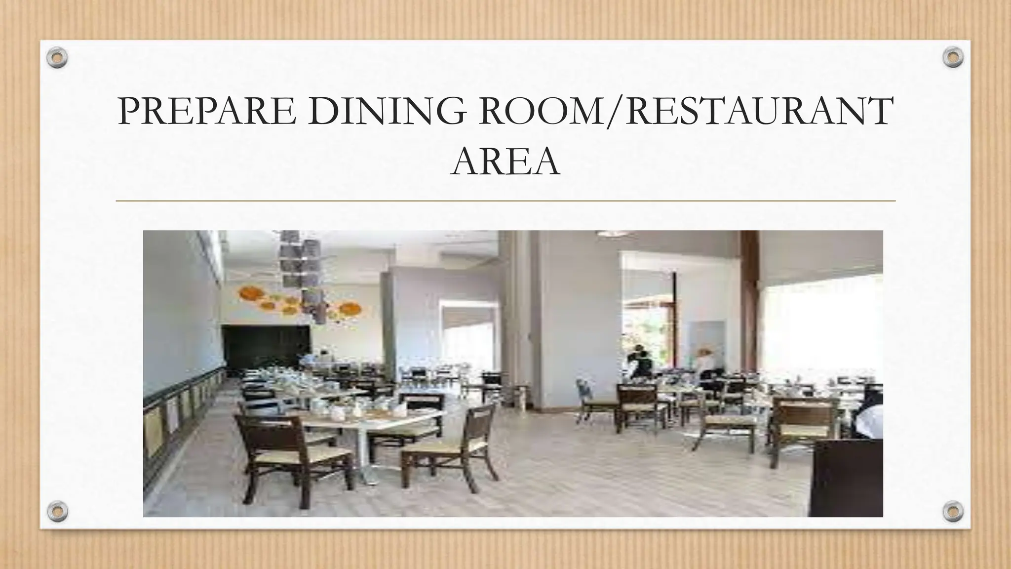PREPARE DINING ROOM/RESTAURANT
AREA
 