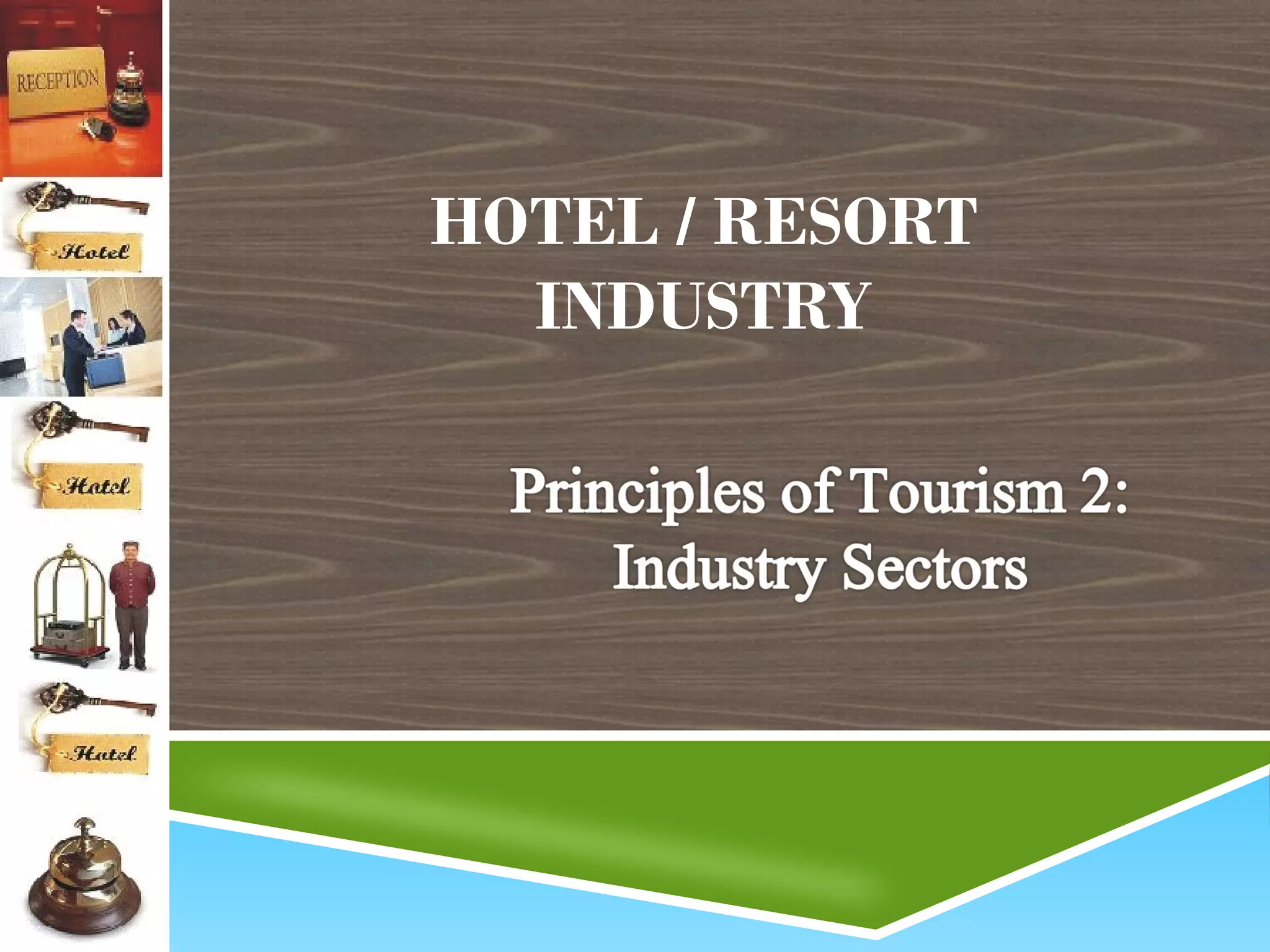 HOTEL / RESORT
INDUSTRY

 