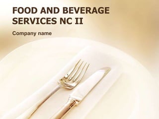 FOOD AND BEVERAGE
SERVICES NC II
Company name
 