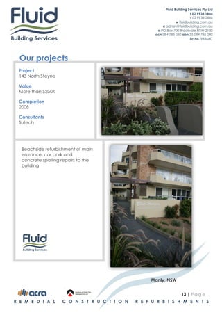 Our projects
Project
143 North Steyne

Value
More than $250K

Completion
2008

Consultants
Sutech




 Beachside refurbish...