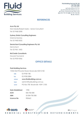 REFERENCES

Acor Pty Ltd
Nick Kokolis/Robert Zadro – Senior Consultant
Tel: 02 9438 5098

Sydney Strata Consulting Enginee...