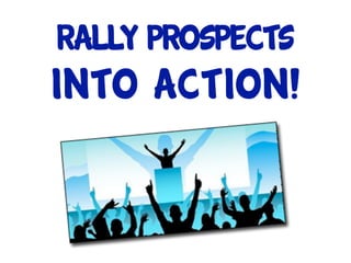 Rally prospects
Into action!
 