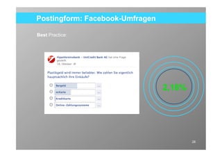 Postingform: Facebook-Umfragen

Best Practice:




                                 2,18%




                                         28
 