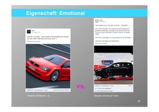 Eigenschaft: Emotional




                           vs.
Beispiel „Emotional“: Ja         Beispiel „Emotional“: Nein

                                                              38
 