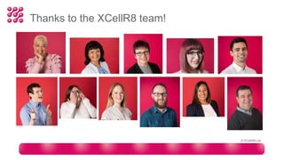 Thanks to the XCellR8 team!
© XCellR8 Ltd
 
