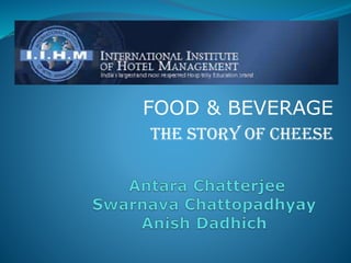 FOOD & BEVERAGE
The Story Of Cheese
 