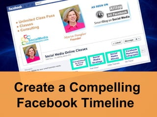 Create a Compelling
Facebook Timeline
 
