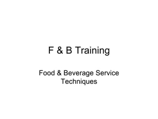 F & B Training Food & Beverage Service Techniques 