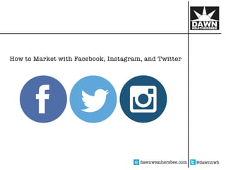 How to Market Using Facebook, Twitter, and Instagram